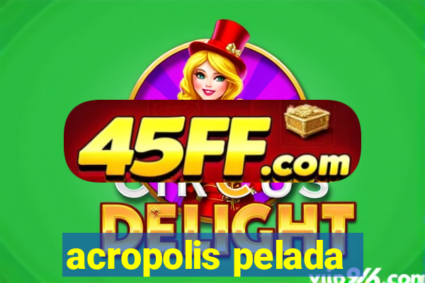 acropolis pelada
